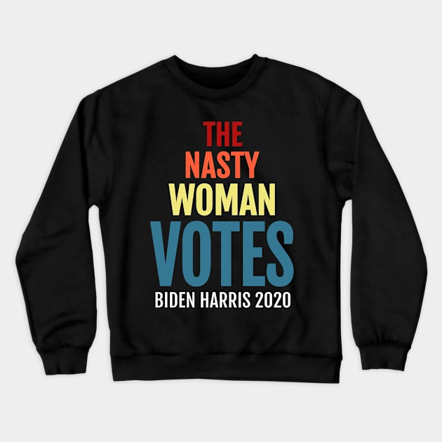 The Nasty Woman Votes Biden Harris, 2020 Election Vote for American President Crewneck Sweatshirt by WPKs Design & Co